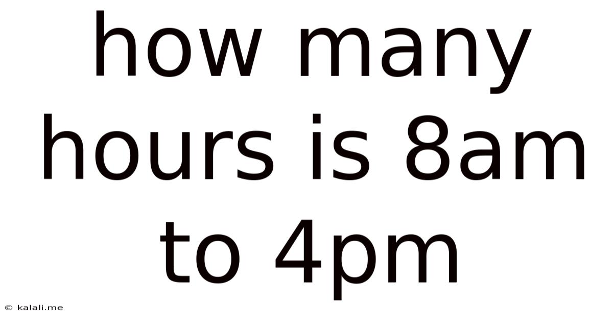 How Many Hours Is 8am To 4pm