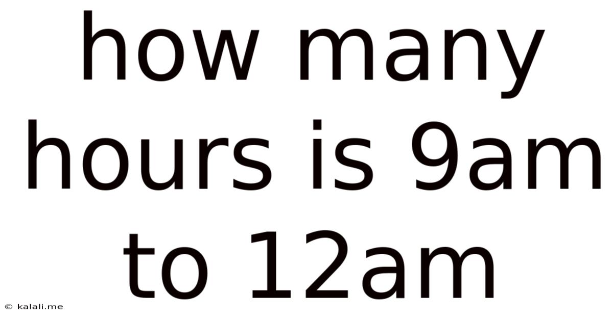 How Many Hours Is 9am To 12am