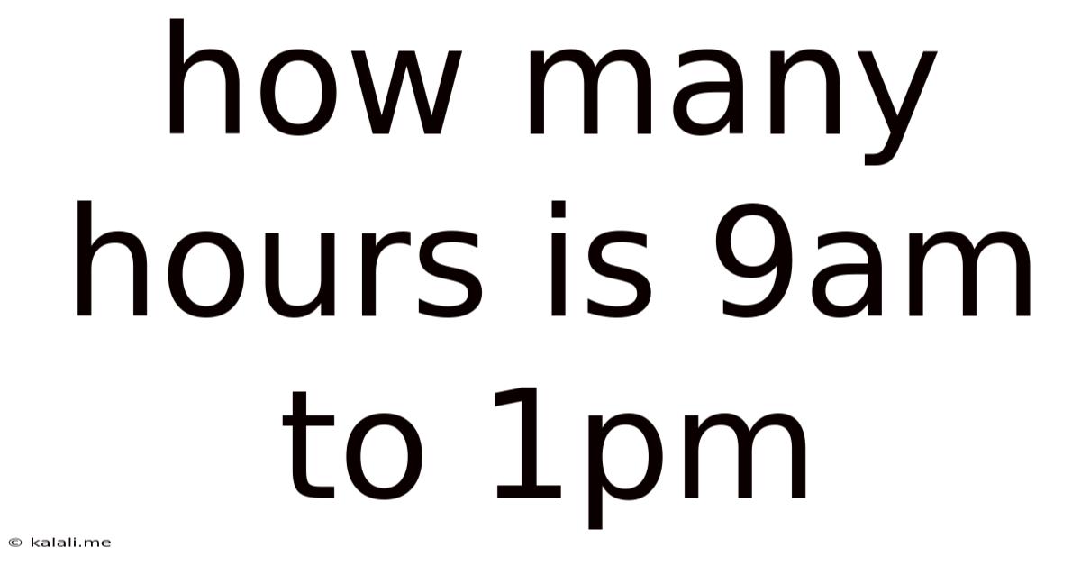 How Many Hours Is 9am To 1pm