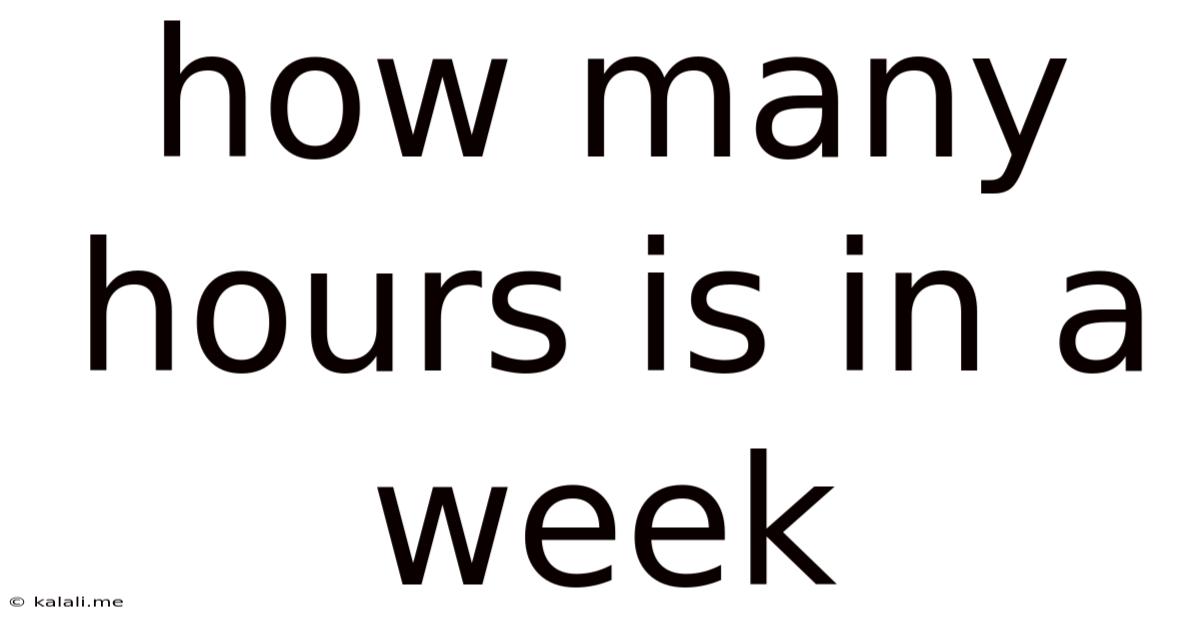 How Many Hours Is In A Week