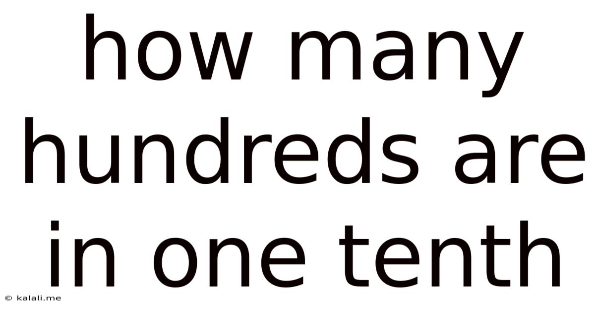 How Many Hundreds Are In One Tenth