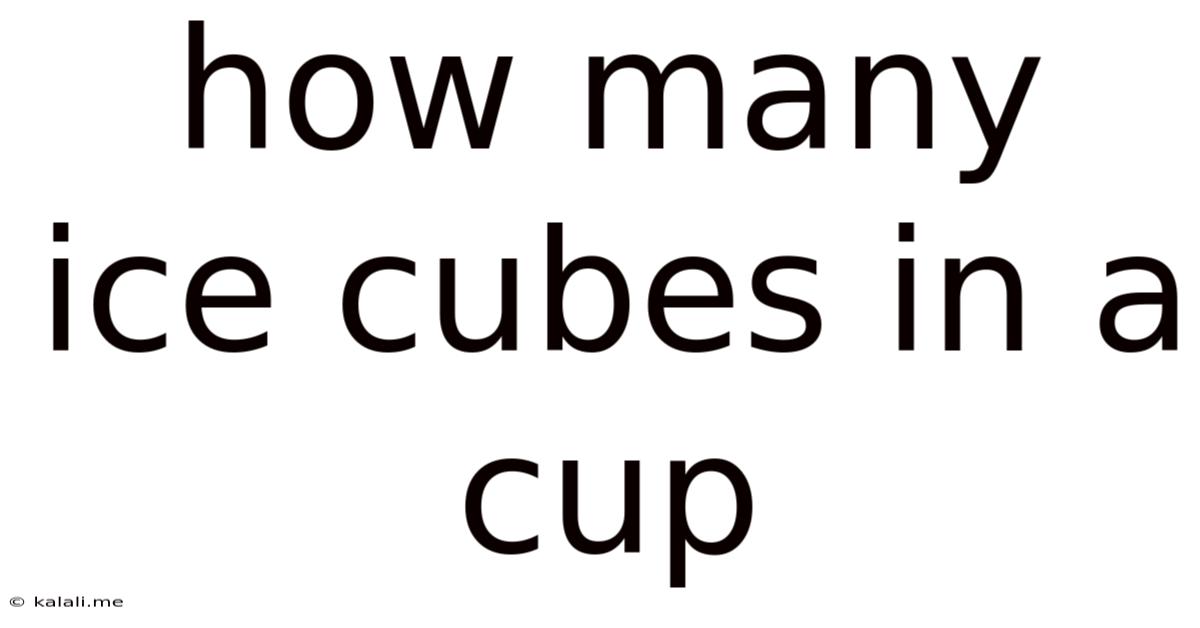 How Many Ice Cubes In A Cup