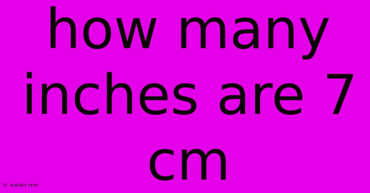 How Many Inches Are 7 Cm