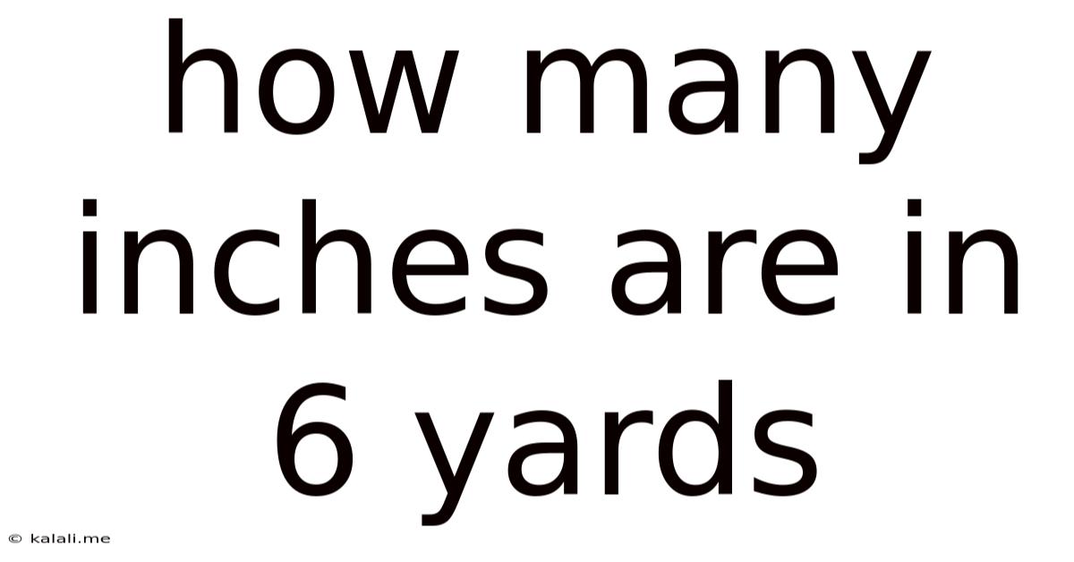 How Many Inches Are In 6 Yards