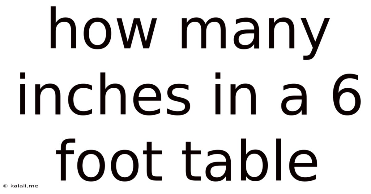 How Many Inches In A 6 Foot Table