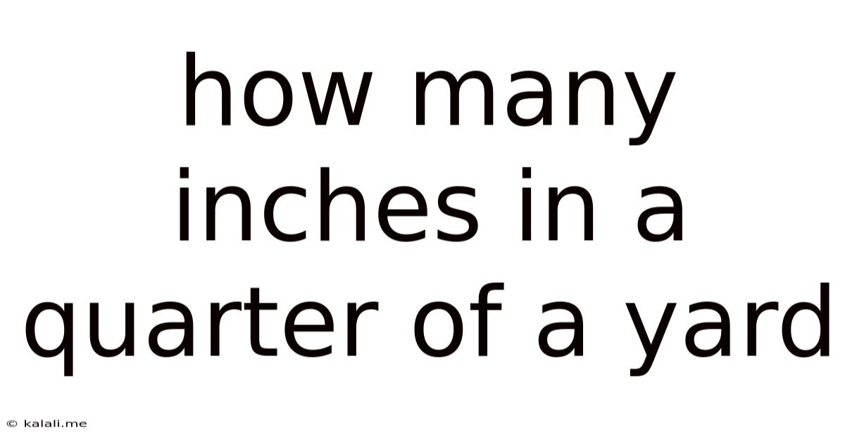 How Many Inches In A Quarter Of A Yard