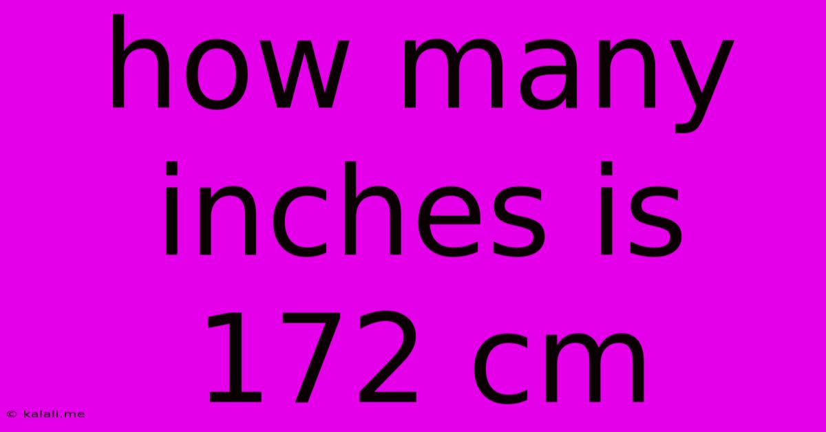 How Many Inches Is 172 Cm