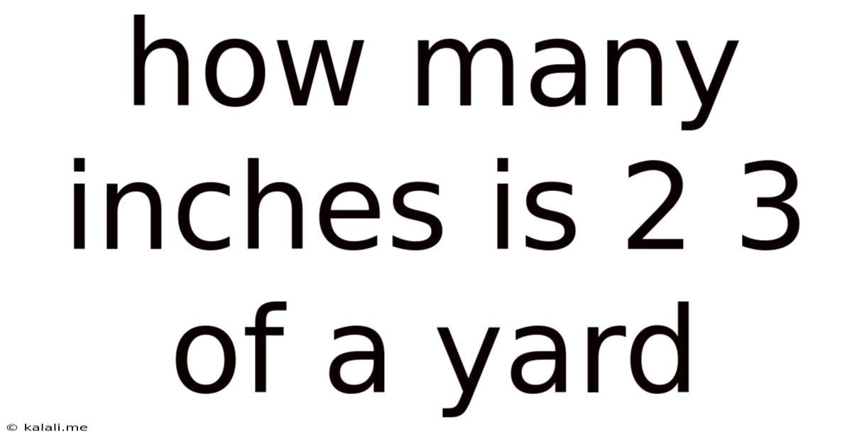 How Many Inches Is 2 3 Of A Yard