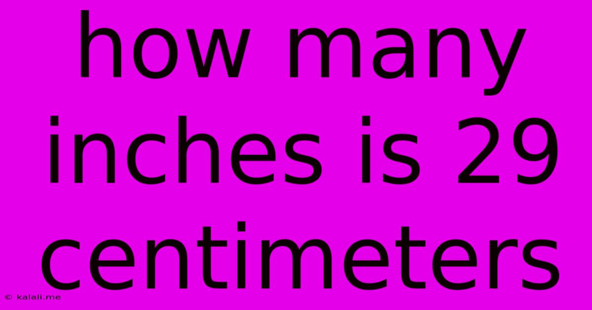 How Many Inches Is 29 Centimeters