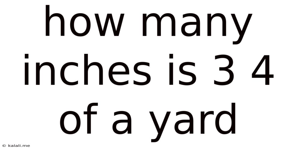 How Many Inches Is 3 4 Of A Yard