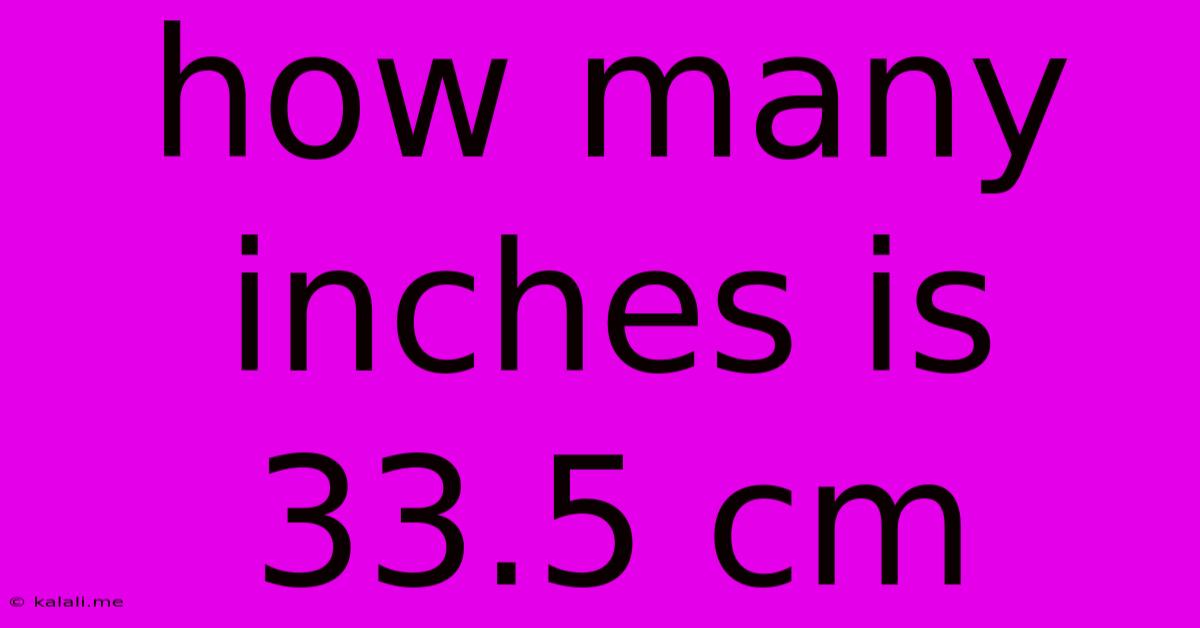 How Many Inches Is 33.5 Cm