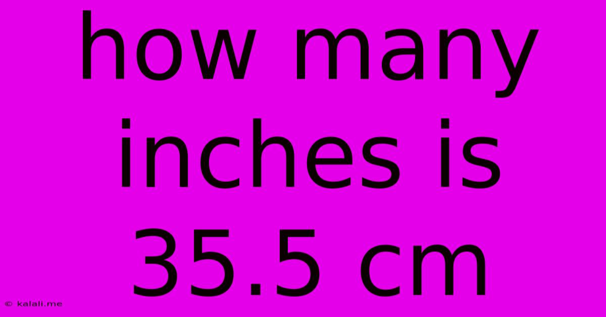 How Many Inches Is 35.5 Cm