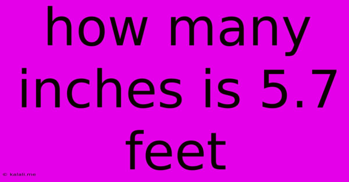How Many Inches Is 5.7 Feet