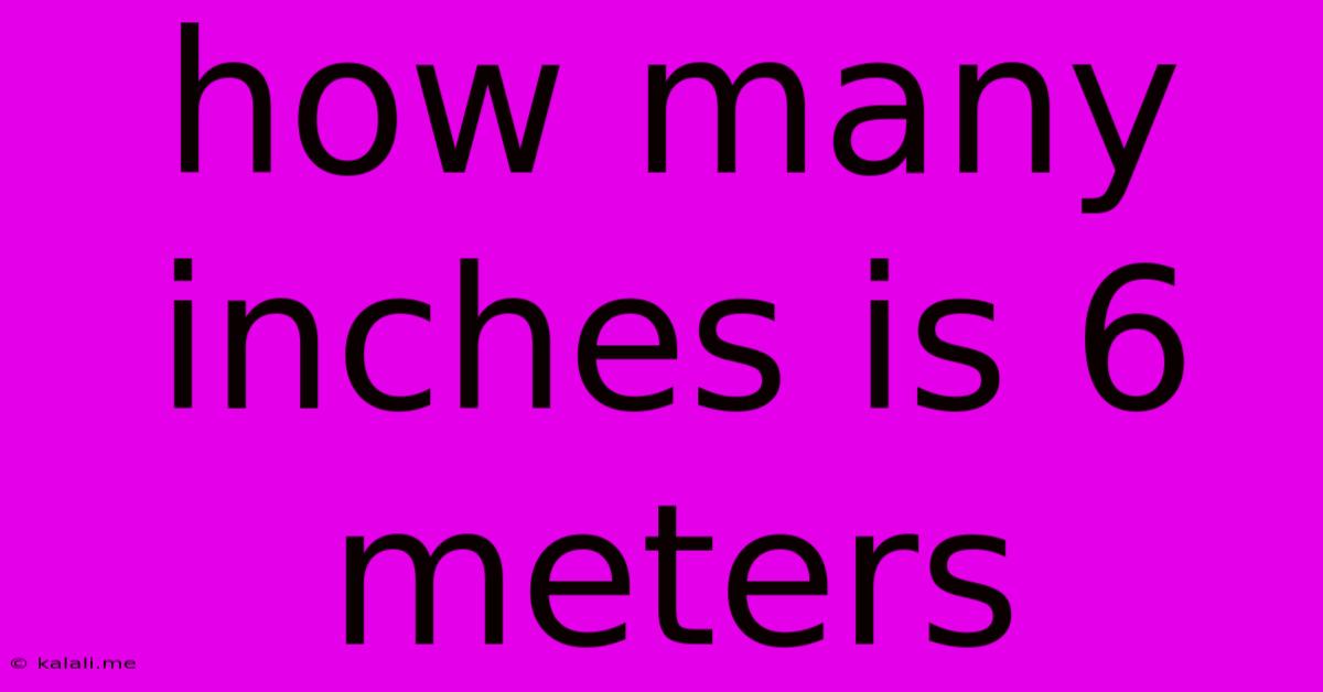 How Many Inches Is 6 Meters