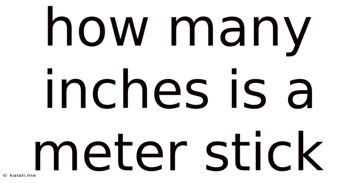How Many Inches Is A Meter Stick