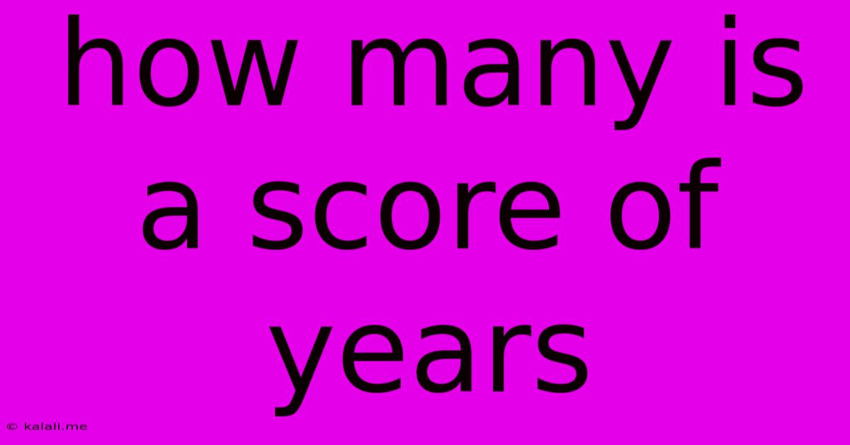 How Many Is A Score Of Years