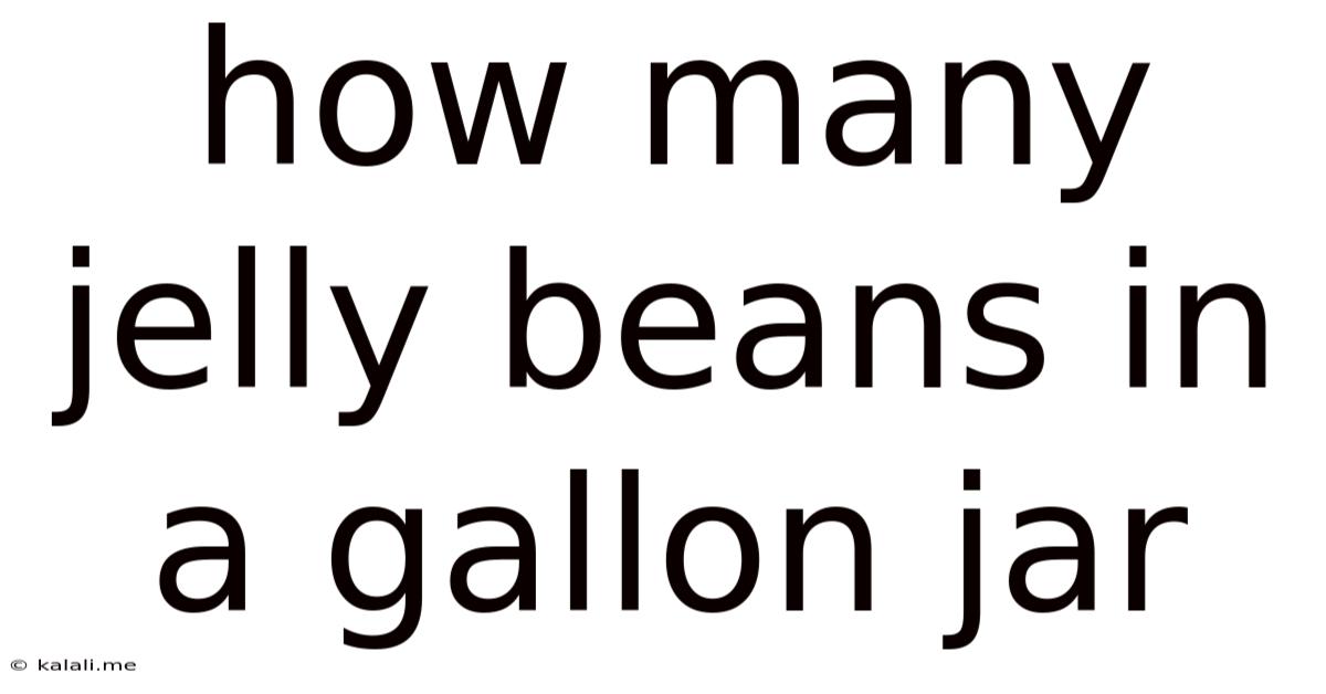 How Many Jelly Beans In A Gallon Jar
