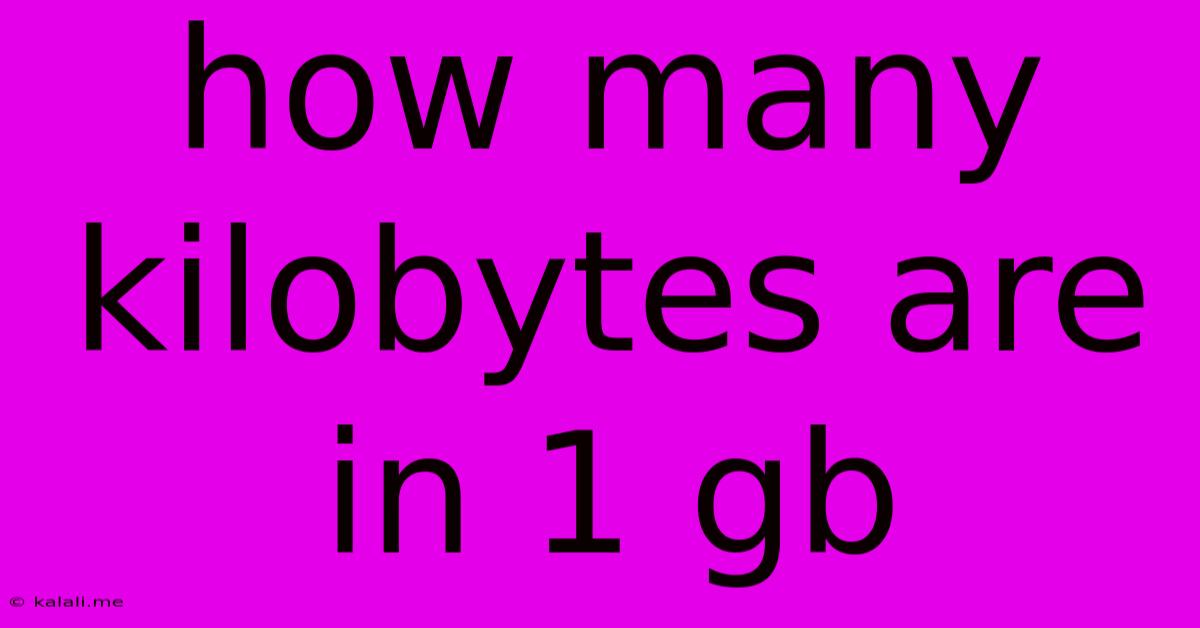 How Many Kilobytes Are In 1 Gb