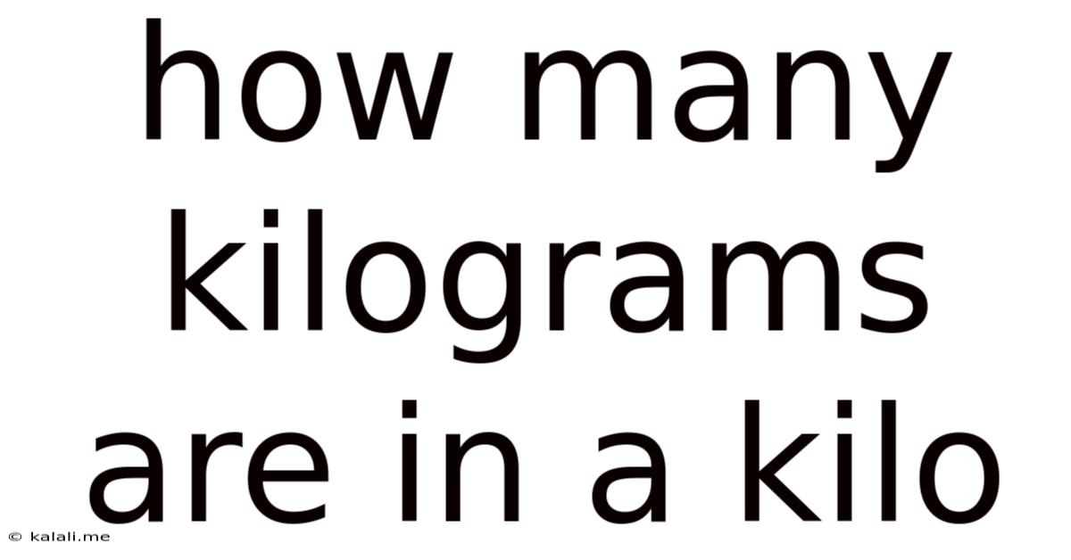 How Many Kilograms Are In A Kilo