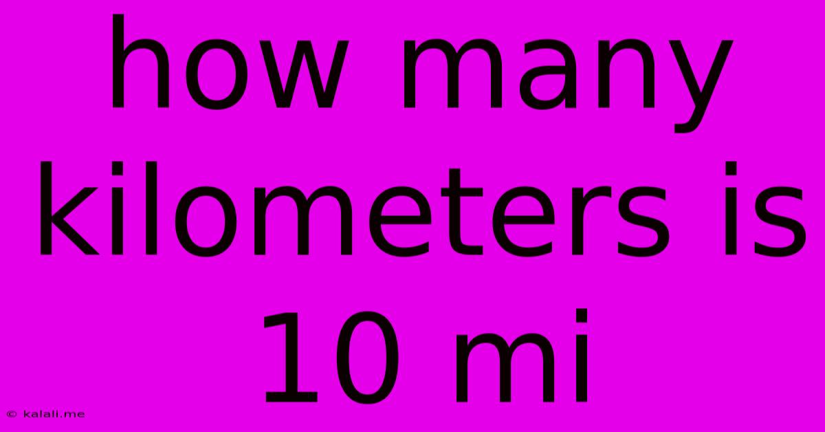 How Many Kilometers Is 10 Mi