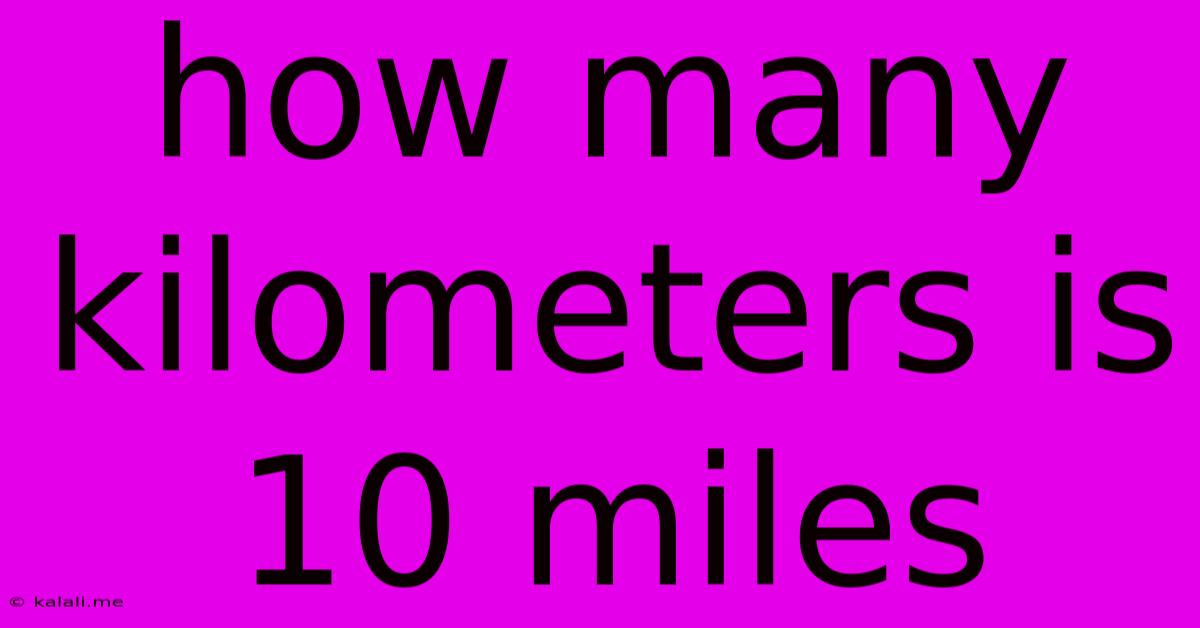 How Many Kilometers Is 10 Miles