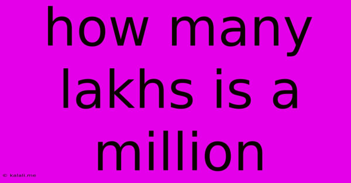 How Many Lakhs Is A Million