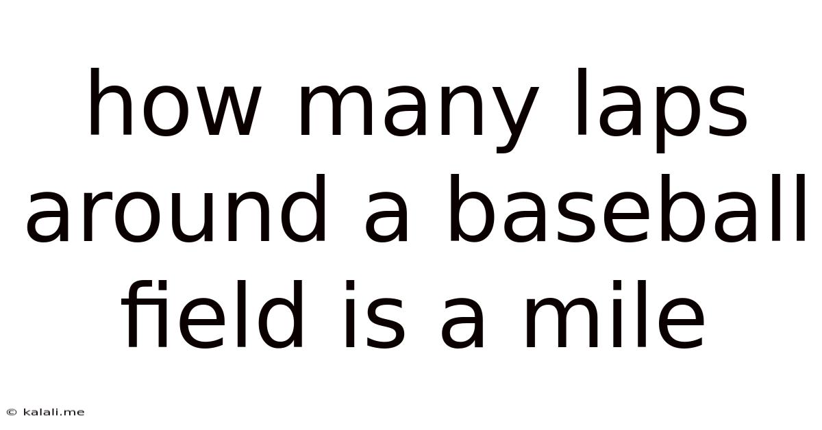How Many Laps Around A Baseball Field Is A Mile