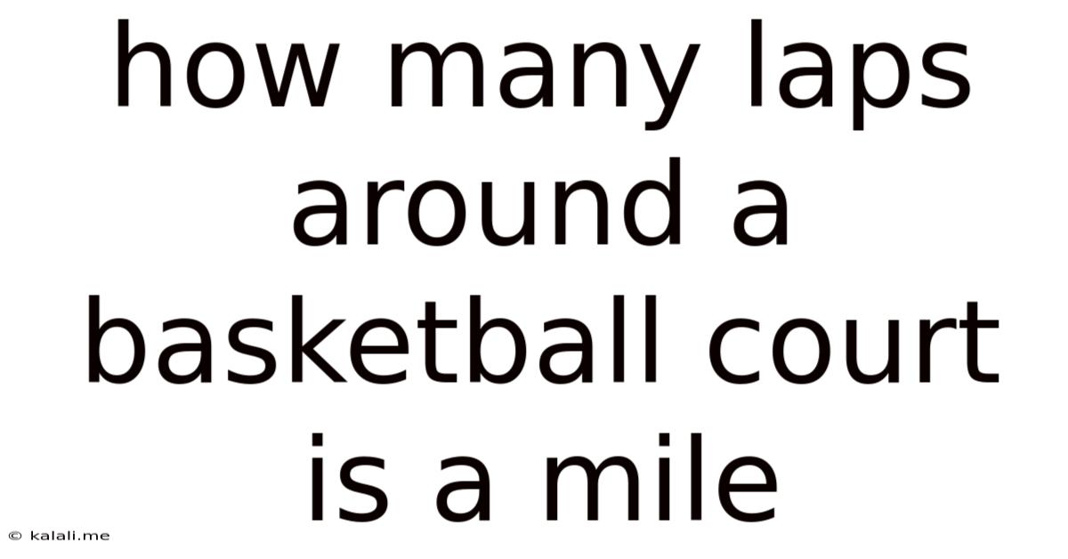 How Many Laps Around A Basketball Court Is A Mile