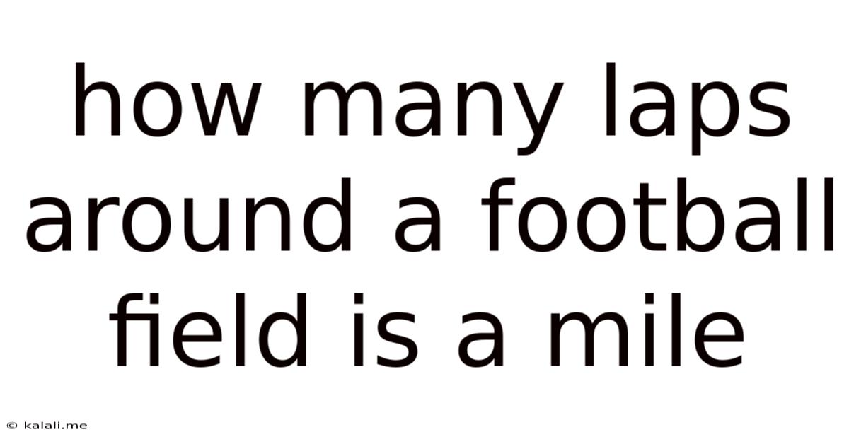 How Many Laps Around A Football Field Is A Mile