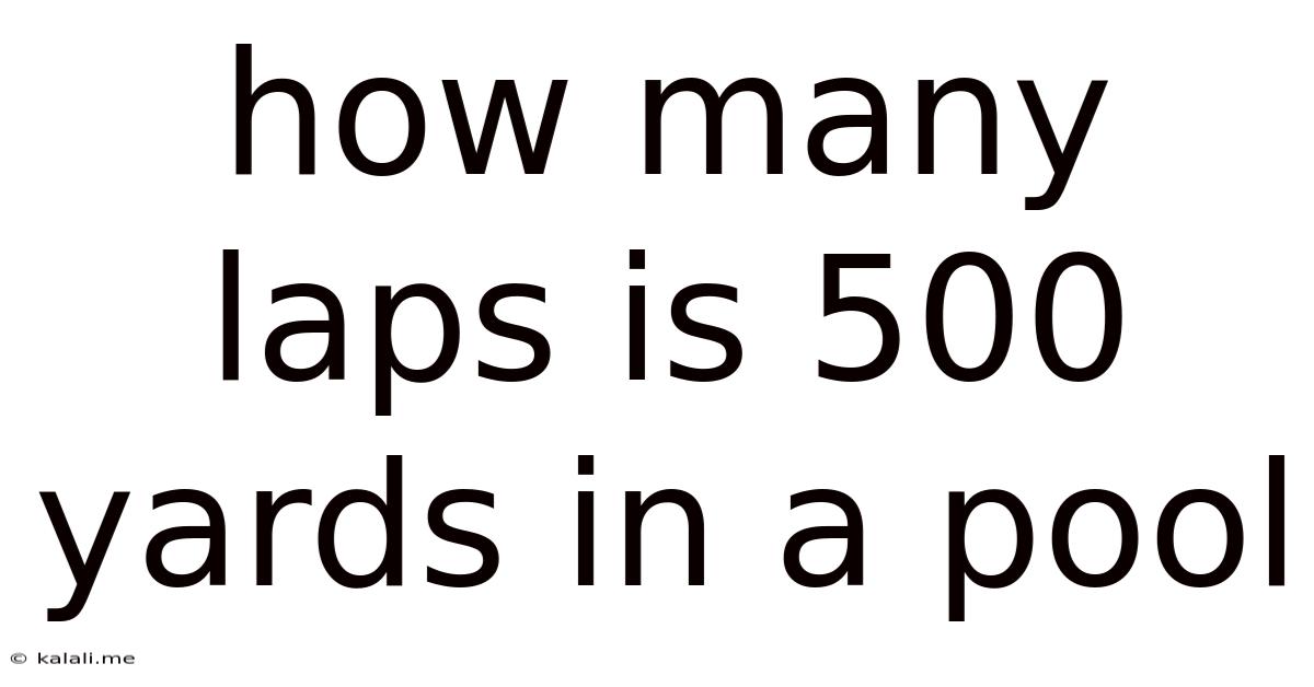 How Many Laps Is 500 Yards In A Pool
