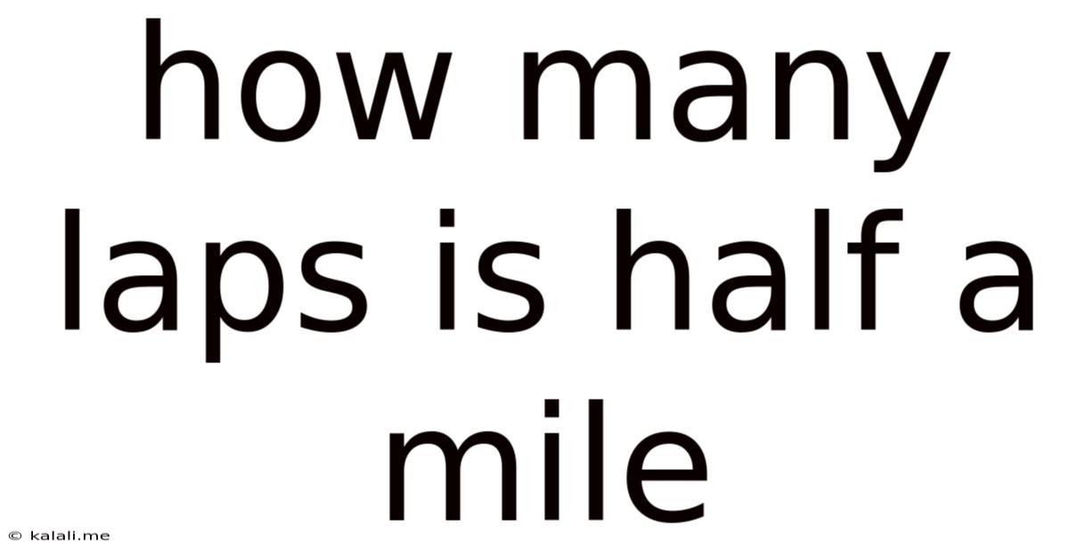 How Many Laps Is Half A Mile