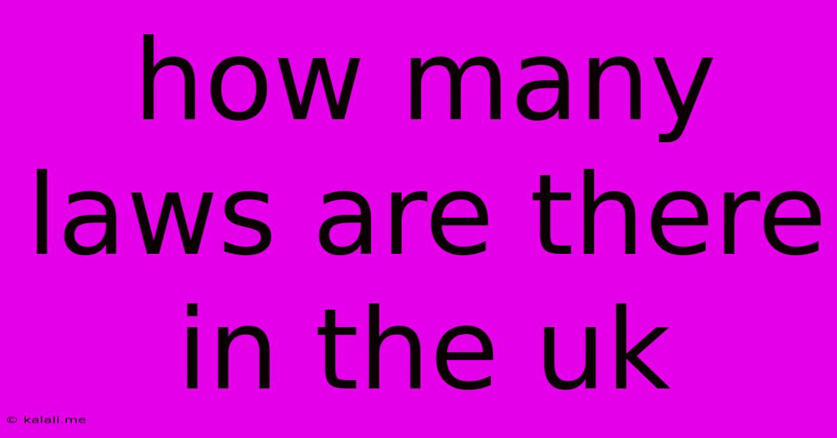 How Many Laws Are There In The Uk