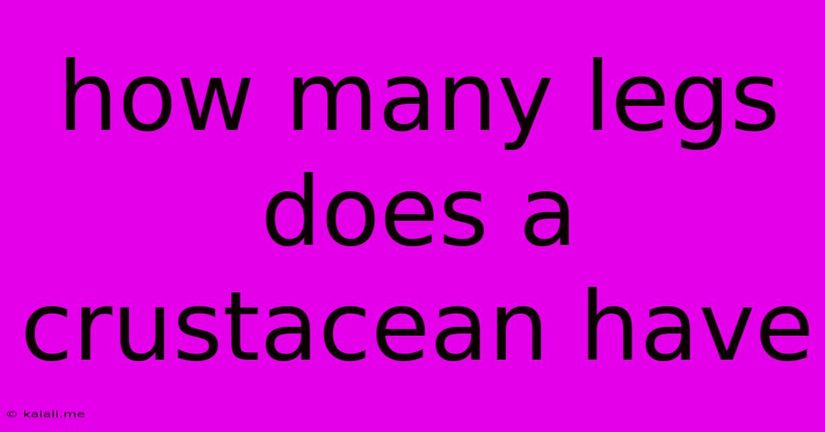 How Many Legs Does A Crustacean Have