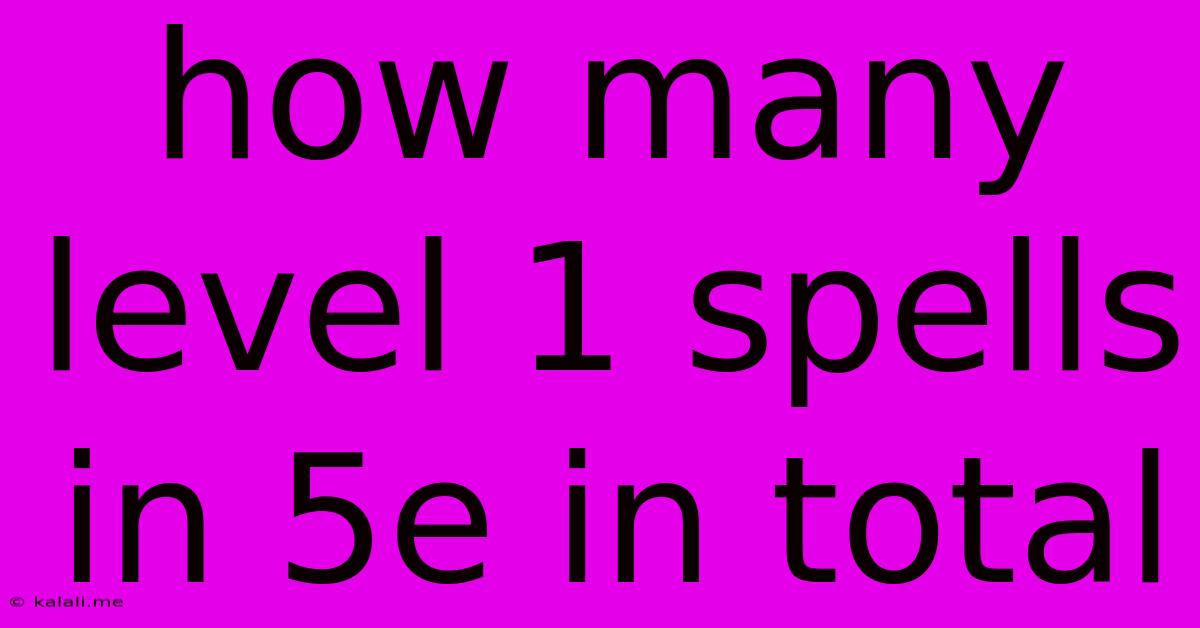 How Many Level 1 Spells In 5e In Total
