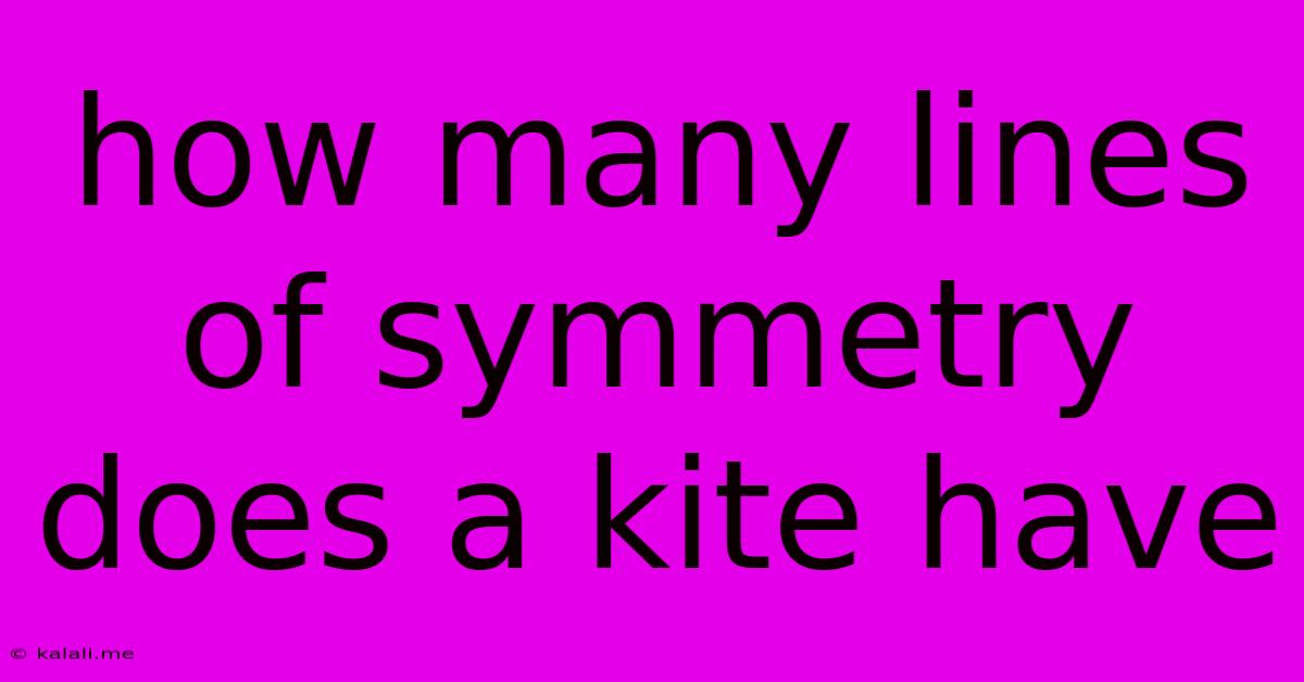 How Many Lines Of Symmetry Does A Kite Have