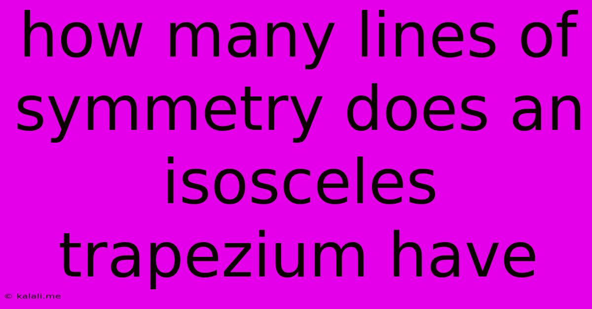 How Many Lines Of Symmetry Does An Isosceles Trapezium Have