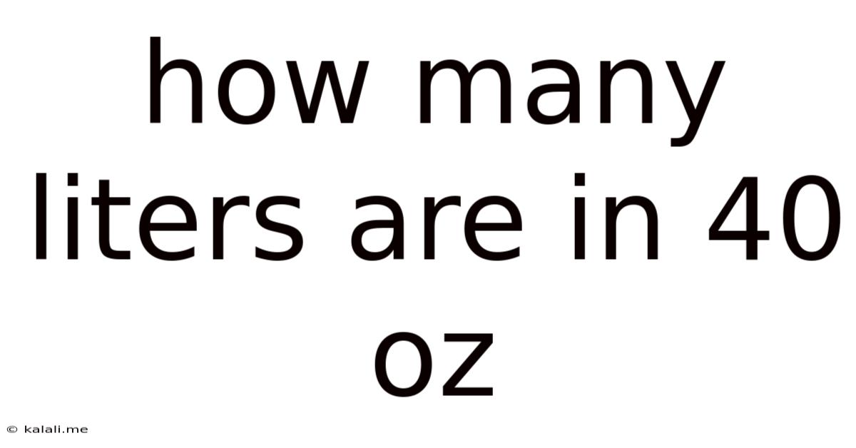 How Many Liters Are In 40 Oz