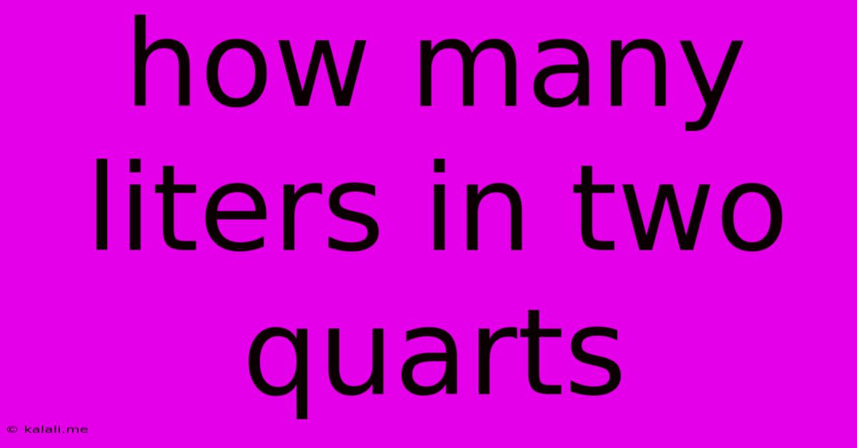 How Many Liters In Two Quarts
