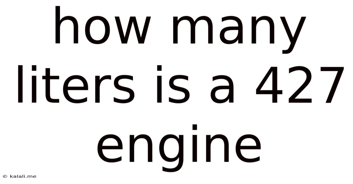 How Many Liters Is A 427 Engine