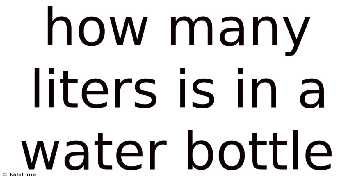 How Many Liters Is In A Water Bottle