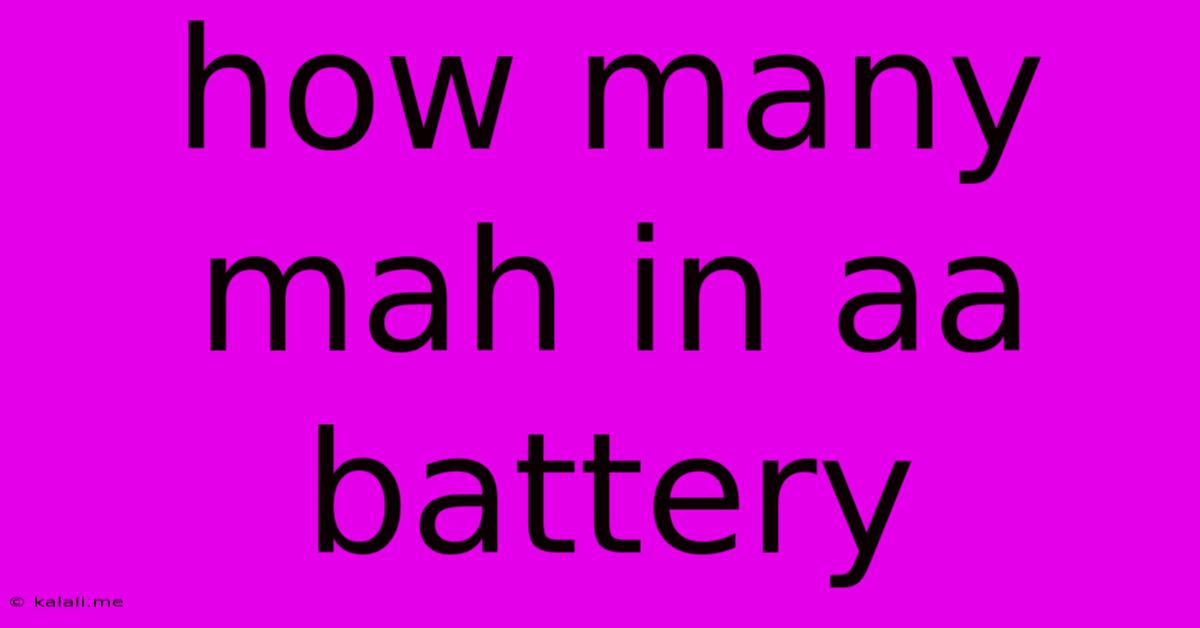 How Many Mah In Aa Battery