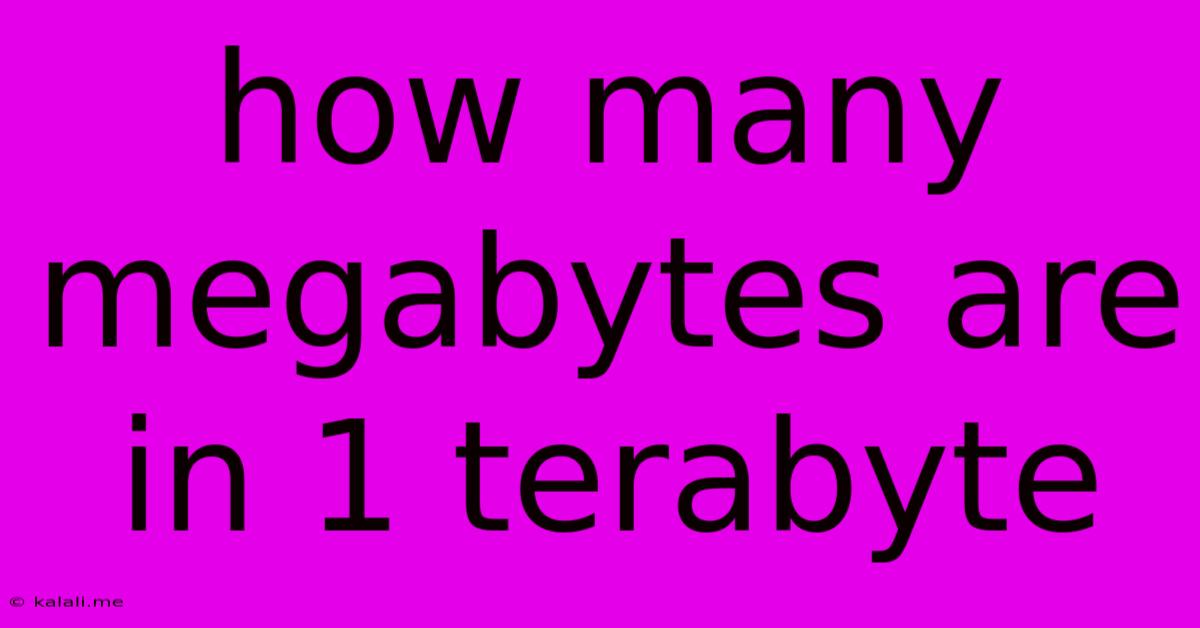 How Many Megabytes Are In 1 Terabyte