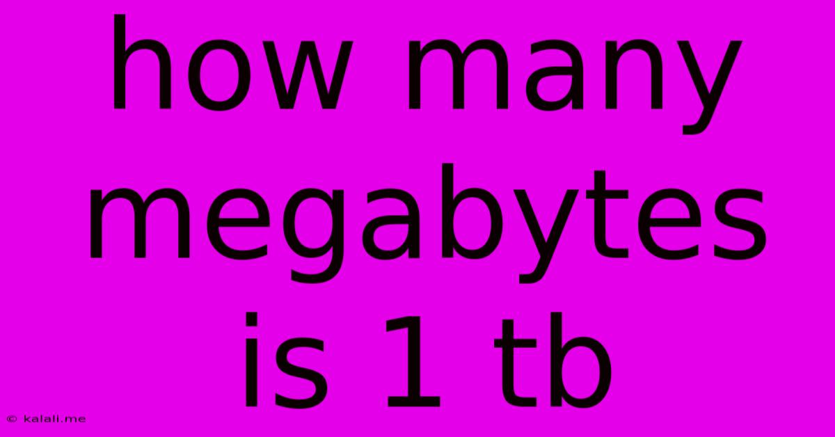 How Many Megabytes Is 1 Tb