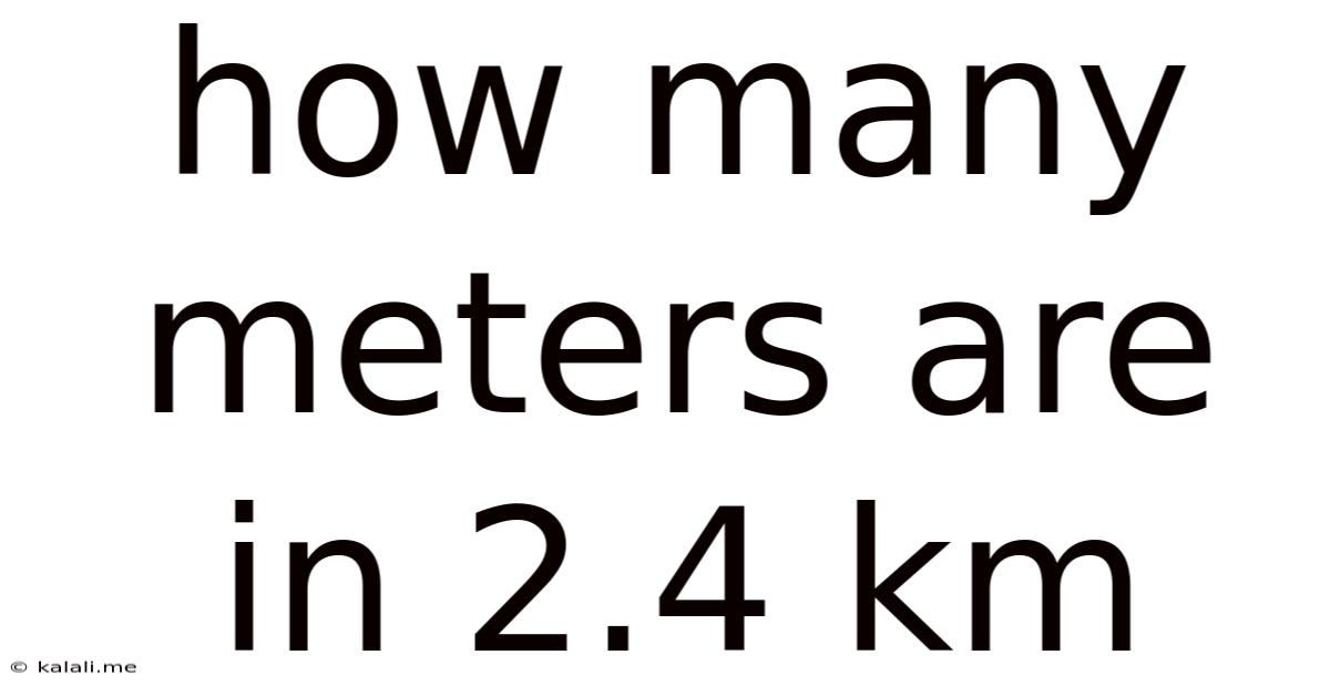 How Many Meters Are In 2.4 Km