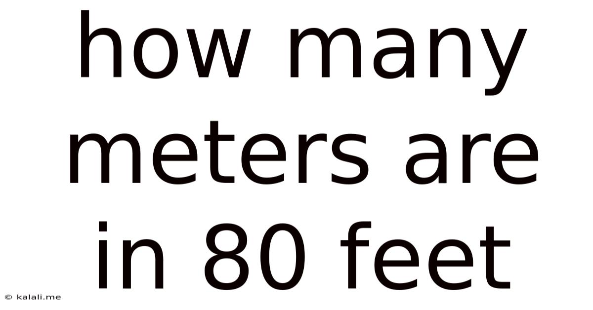 How Many Meters Are In 80 Feet