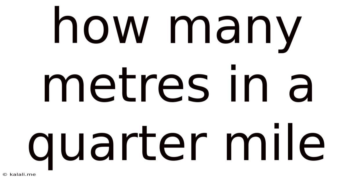 How Many Metres In A Quarter Mile