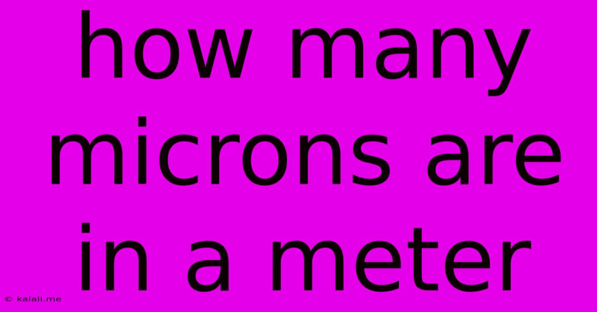 How Many Microns Are In A Meter