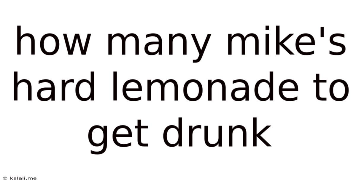 How Many Mike's Hard Lemonade To Get Drunk