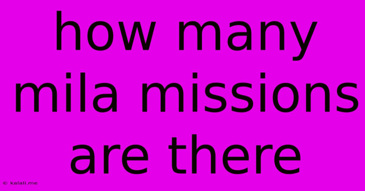 How Many Mila Missions Are There