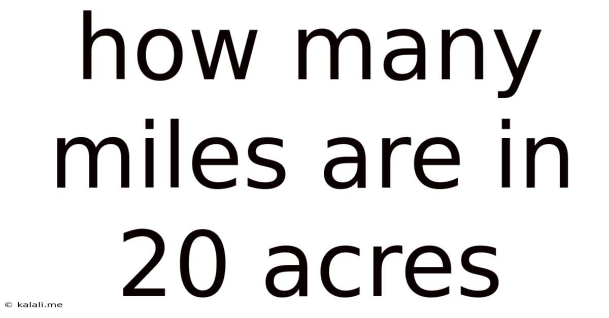 How Many Miles Are In 20 Acres